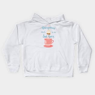 Dangerous day to be an Earl Grey Kids Hoodie